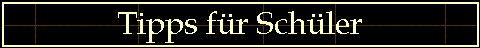 Tipps f�r Sch�ler